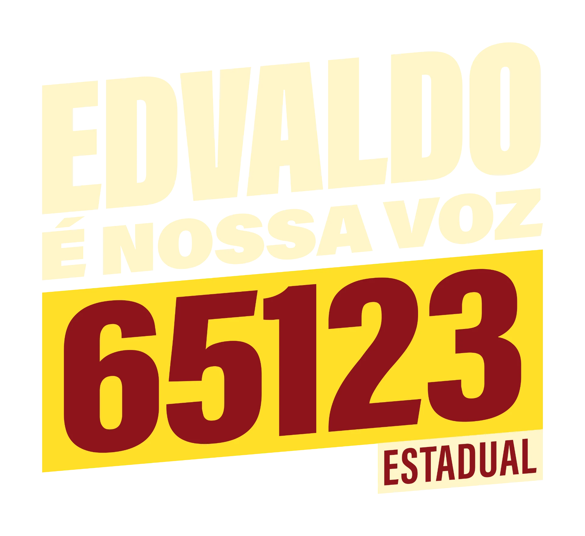 Edvaldo é nossa voz — 65123 Estadual